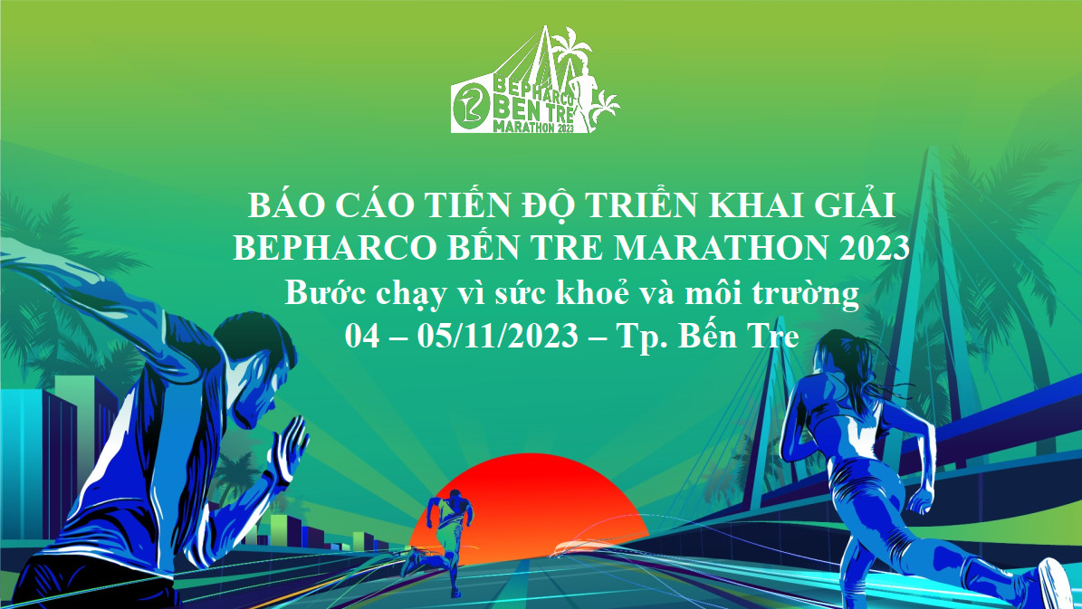 Báo cáo tiến độ triển khai Giải chạy Bepharco Bến Tre Marathon 2023