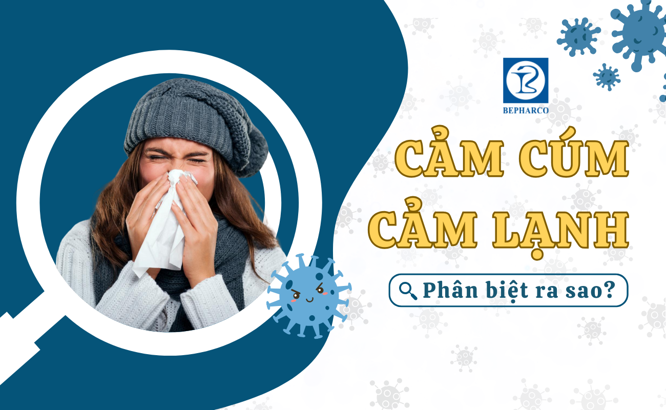 CẢM CÚM – CẢM LẠNH, PHÂN BIỆT RA SAO?